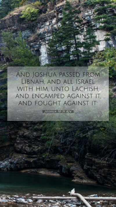 Picture 07 - Joshua 10:31 KJV Mobile Phone Wallpaper - And Joshua passed from Libnah, and all Israel - Mobile Bible Verse Wallpaper