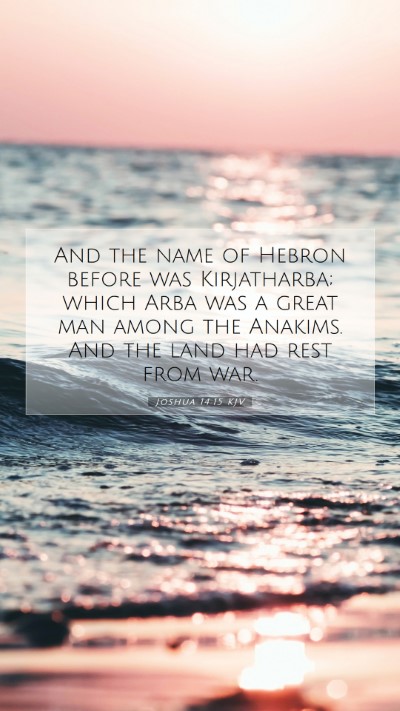 Picture 07 - Joshua 14:15 KJV Mobile Phone Wallpaper - And the name of Hebron before was Kirjatharba; - Mobile Bible Verse Wallpaper