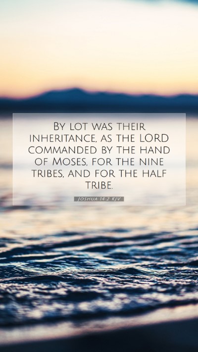 Picture 07 - Joshua 14:2 KJV Mobile Phone Wallpaper - By lot was their inheritance, as the LORD - Mobile Bible Verse Wallpaper