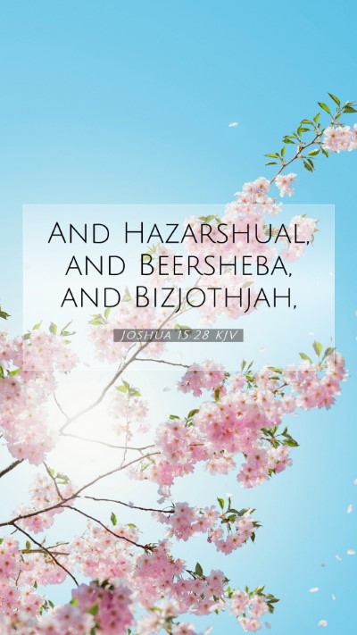 Picture 07 - Joshua 15:28 KJV Mobile Phone Wallpaper - And Hazarshual, and Beersheba, and - Mobile Bible Verse Wallpaper