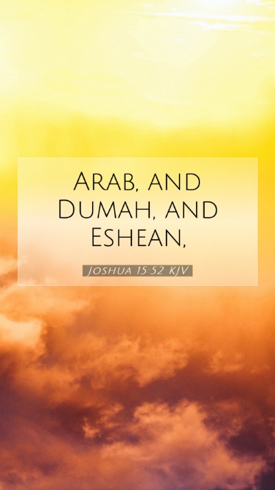 Picture 07 - Joshua 15:52 KJV Mobile Phone Wallpaper - Arab, and Dumah, and - Mobile Bible Verse Wallpaper