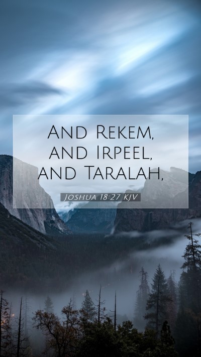 Picture 07 - Joshua 18:27 KJV Mobile Phone Wallpaper - And Rekem, and Irpeel, and - Mobile Bible Verse Wallpaper