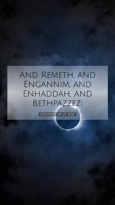 Picture 07 - Joshua 19:21 KJV Mobile Phone Wallpaper - And Remeth, and Engannim, and Enhaddah, and - Mobile Bible Verse Wallpaper