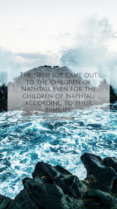 Picture 07 - Joshua 19:32 KJV Mobile Phone Wallpaper - The sixth lot came out to the children of - Mobile Bible Verse Wallpaper