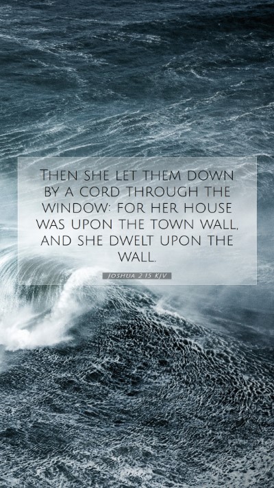 Picture 07 - Joshua 2:15 KJV Mobile Phone Wallpaper - Then she let them down by a cord through the - Mobile Bible Verse Wallpaper