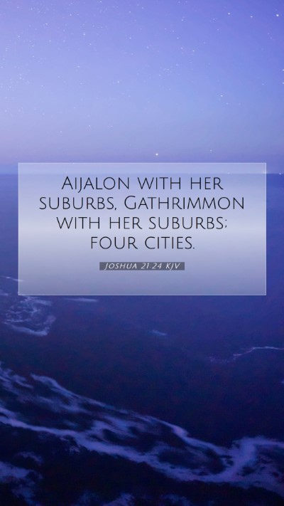 Picture 07 - Joshua 21:24 KJV Mobile Phone Wallpaper - Aijalon with her suburbs, Gathrimmon with her - Mobile Bible Verse Wallpaper