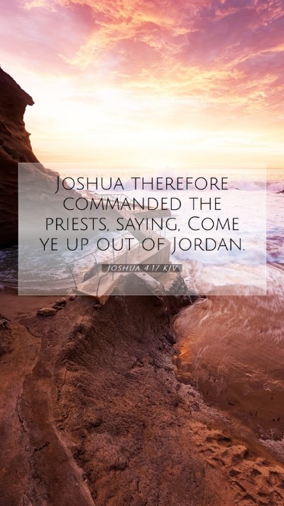 Picture 07 - Joshua 4:17 KJV Mobile Phone Wallpaper - Joshua therefore commanded the priests, saying, - Mobile Bible Verse Wallpaper