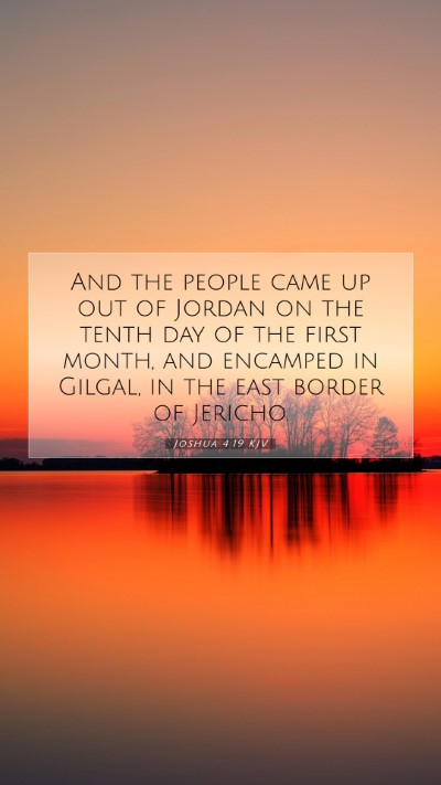 Picture 07 - Joshua 4:19 KJV Mobile Phone Wallpaper - And the people came up out of Jordan on the tenth - Mobile Bible Verse Wallpaper