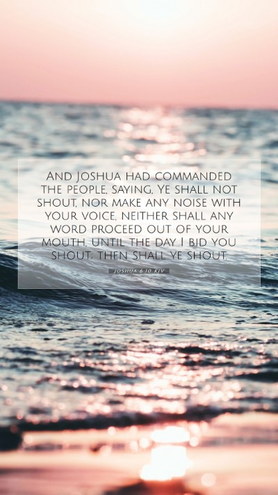 Picture 07 - Joshua 6:10 KJV Mobile Phone Wallpaper - And Joshua had commanded the people, saying, Ye - Mobile Bible Verse Wallpaper