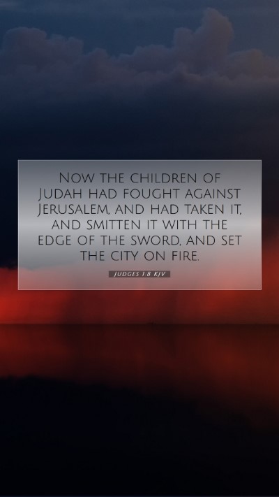Picture 07 - Judges 1:8 KJV Mobile Phone Wallpaper - Now the children of Judah had fought against - Mobile Bible Verse Wallpaper