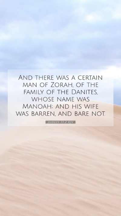 Picture 07 - Judges 13:2 KJV Mobile Phone Wallpaper - And there was a certain man of Zorah, of the - Mobile Bible Verse Wallpaper