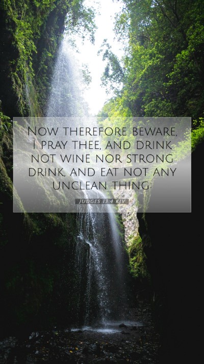 Picture 07 - Judges 13:4 KJV Mobile Phone Wallpaper - Now therefore beware, I pray thee, and drink not - Mobile Bible Verse Wallpaper