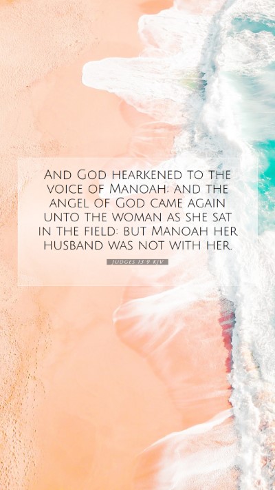 Picture 07 - Judges 13:9 KJV Mobile Phone Wallpaper - And God hearkened to the voice of Manoah; and the - Mobile Bible Verse Wallpaper