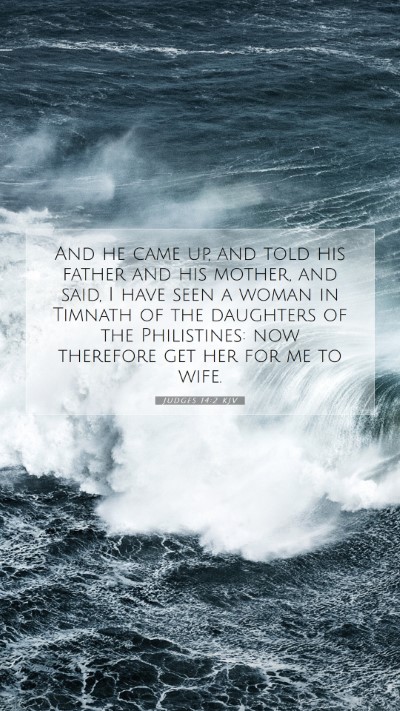 Picture 07 - Judges 14:2 KJV Mobile Phone Wallpaper - And he came up, and told his father and his - Mobile Bible Verse Wallpaper