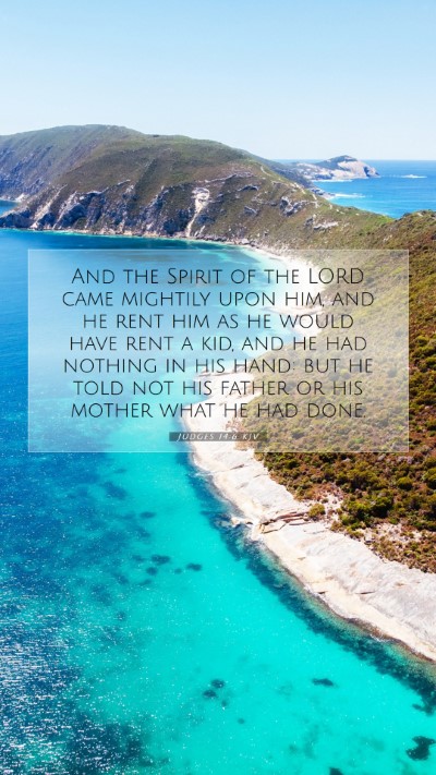Picture 07 - Judges 14:6 KJV Mobile Phone Wallpaper - And the Spirit of the LORD came mightily upon - Mobile Bible Verse Wallpaper