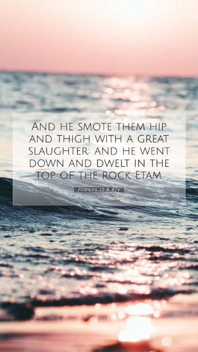 Picture 07 - Judges 15:8 KJV Mobile Phone Wallpaper - And he smote them hip and thigh with a great - Mobile Bible Verse Wallpaper