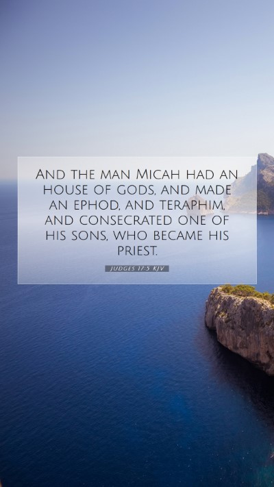 Picture 07 - Judges 17:5 KJV Mobile Phone Wallpaper - And the man Micah had an house of gods, and made - Mobile Bible Verse Wallpaper