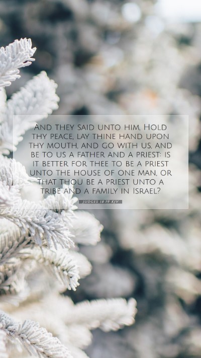 Picture 07 - Judges 18:19 KJV Mobile Phone Wallpaper - And they said unto him, Hold thy peace, lay thine - Mobile Bible Verse Wallpaper