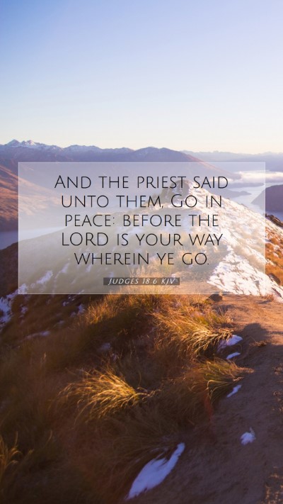 Picture 07 - Judges 18:6 KJV Mobile Phone Wallpaper - And the priest said unto them, Go in peace: - Mobile Bible Verse Wallpaper