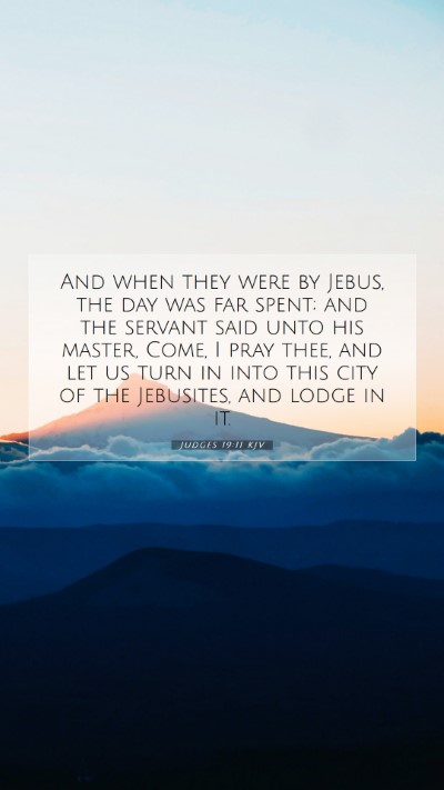 Picture 07 - Judges 19:11 KJV Mobile Phone Wallpaper - And when they were by Jebus, the day was far - Mobile Bible Verse Wallpaper
