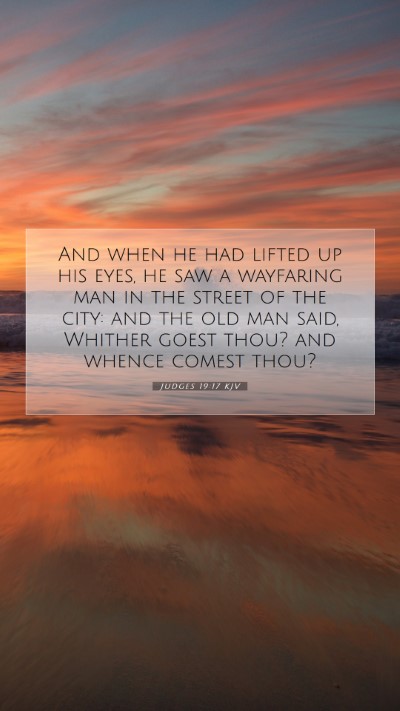 Picture 07 - Judges 19:17 KJV Mobile Phone Wallpaper - And when he had lifted up his eyes, he saw a - Mobile Bible Verse Wallpaper