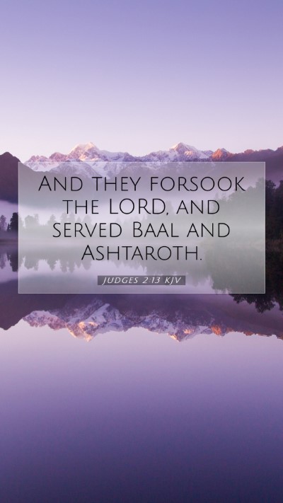 Picture 07 - Judges 2:13 KJV Mobile Phone Wallpaper - And they forsook the LORD, and served Baal and - Mobile Bible Verse Wallpaper