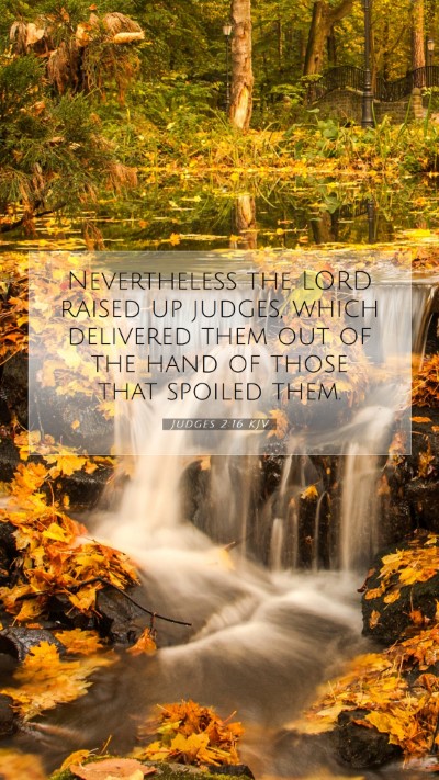 Picture 07 - Judges 2:16 KJV Mobile Phone Wallpaper - Nevertheless the LORD raised up judges, which - Mobile Bible Verse Wallpaper