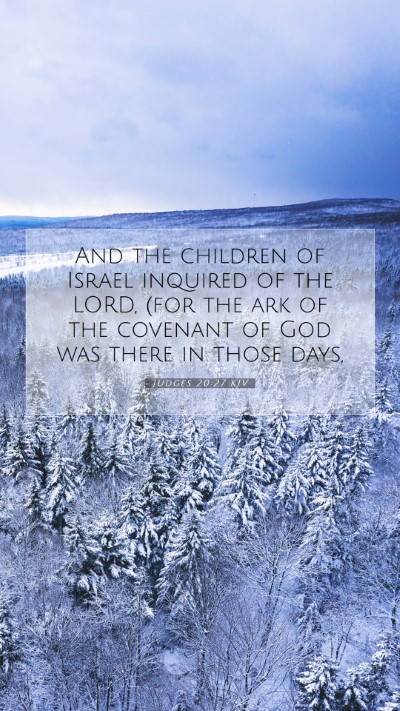 Picture 07 - Judges 20:27 KJV Mobile Phone Wallpaper - And the children of Israel inquired of the LORD, - Mobile Bible Verse Wallpaper