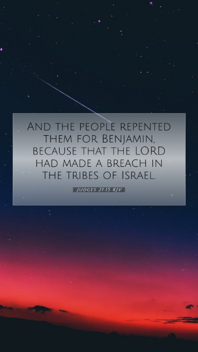 Picture 07 - Judges 21:15 KJV Mobile Phone Wallpaper - And the people repented them for Benjamin, - Mobile Bible Verse Wallpaper
