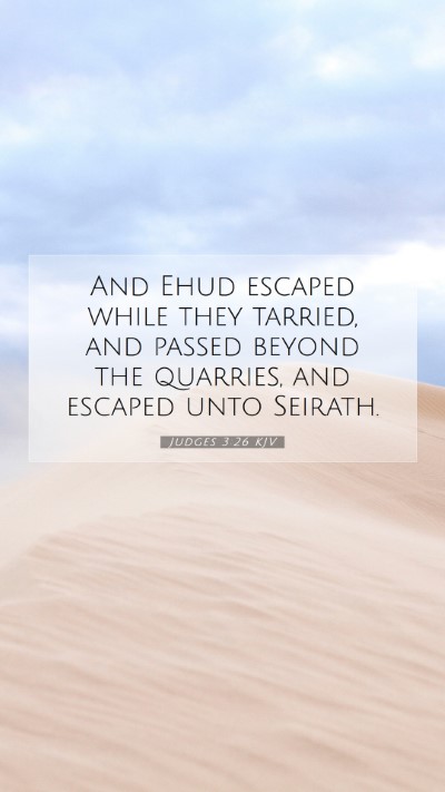 Picture 07 - Judges 3:26 KJV Mobile Phone Wallpaper - And Ehud escaped while they tarried, and passed - Mobile Bible Verse Wallpaper