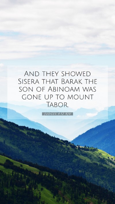 Picture 07 - Judges 4:12 KJV Mobile Phone Wallpaper - And they showed Sisera that Barak the son of - Mobile Bible Verse Wallpaper