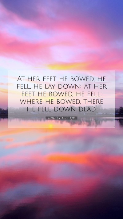 Picture 07 - Judges 5:27 KJV Mobile Phone Wallpaper - At her feet he bowed, he fell, he lay down: at - Mobile Bible Verse Wallpaper