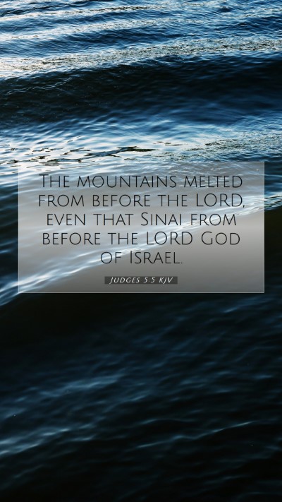 Picture 07 - Judges 5:5 KJV Mobile Phone Wallpaper - The mountains melted from before the LORD, even - Mobile Bible Verse Wallpaper