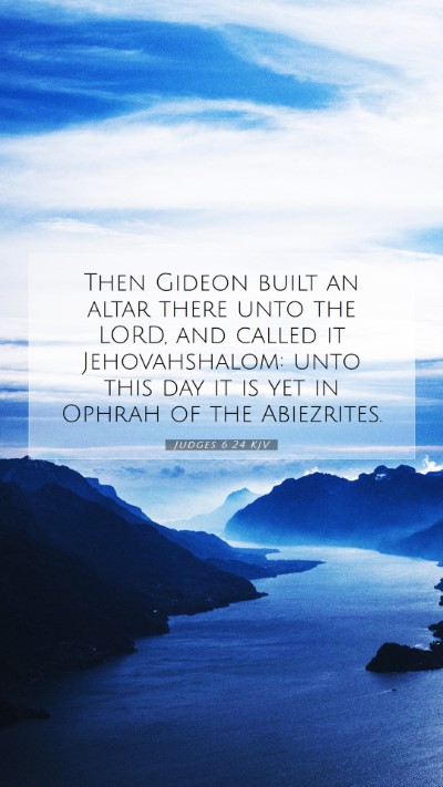 Picture 07 - Judges 6:24 KJV Mobile Phone Wallpaper - Then Gideon built an altar there unto the LORD, - Mobile Bible Verse Wallpaper