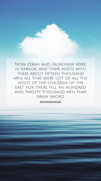Picture 07 - Judges 8:10 KJV Mobile Phone Wallpaper - Now Zebah and Zalmunna were in Karkor, and their - Mobile Bible Verse Wallpaper