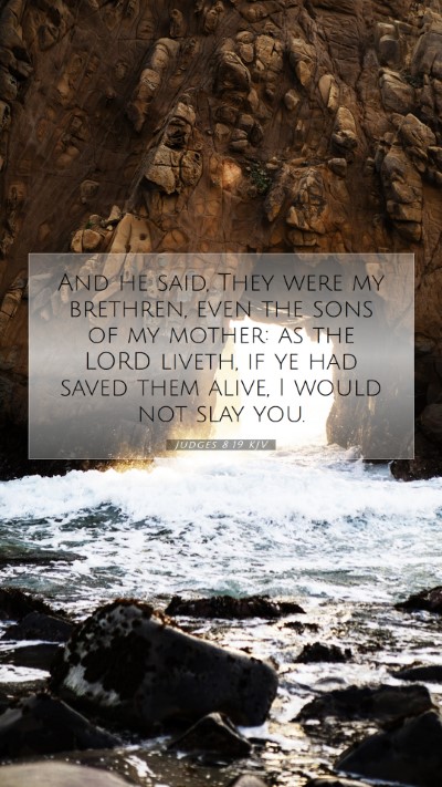 Picture 07 - Judges 8:19 KJV Mobile Phone Wallpaper - And he said, They were my brethren, even the sons - Mobile Bible Verse Wallpaper