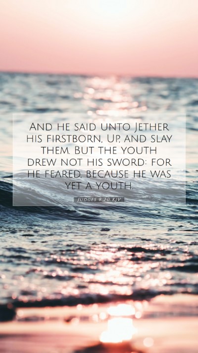 Picture 07 - Judges 8:20 KJV Mobile Phone Wallpaper - And he said unto Jether his firstborn, Up, and - Mobile Bible Verse Wallpaper