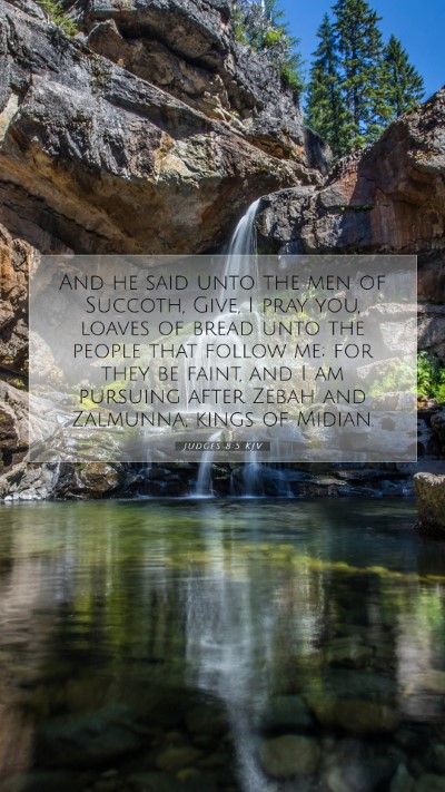 Picture 07 - Judges 8:5 KJV Mobile Phone Wallpaper - And he said unto the men of Succoth, Give, I pray - Mobile Bible Verse Wallpaper