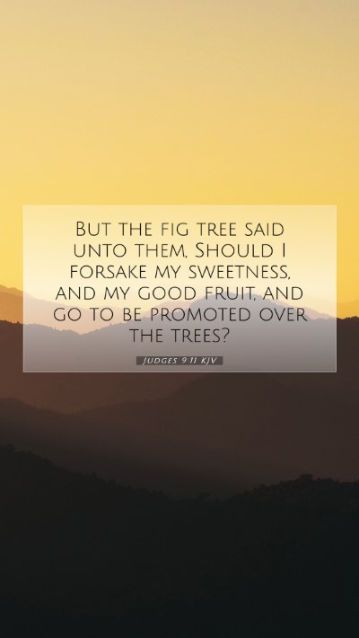Picture 07 - Judges 9:11 KJV Mobile Phone Wallpaper - But the fig tree said unto them, Should I forsake - Mobile Bible Verse Wallpaper