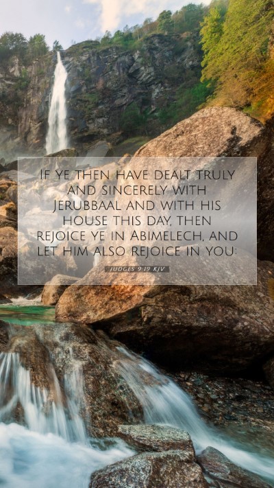 Picture 07 - Judges 9:19 KJV Mobile Phone Wallpaper - If ye then have dealt truly and sincerely with - Mobile Bible Verse Wallpaper