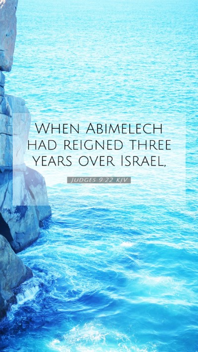 Picture 07 - Judges 9:22 KJV Mobile Phone Wallpaper - When Abimelech had reigned three years over - Mobile Bible Verse Wallpaper