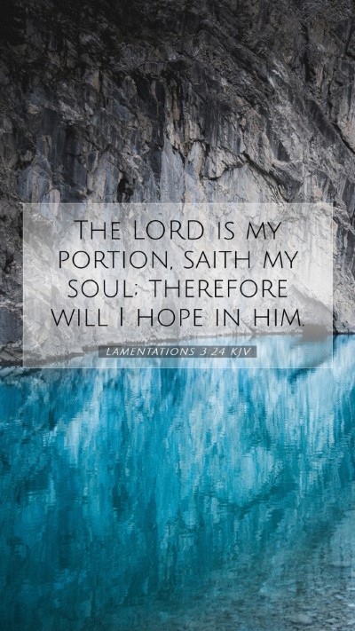 Picture 07 - Lamentations 3:24 KJV Mobile Phone Wallpaper - The LORD is my portion, saith my soul; therefore - Mobile Bible Verse Wallpaper