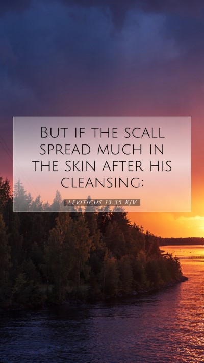 Picture 07 - Leviticus 13:35 KJV Mobile Phone Wallpaper - But if the scall spread much in the skin after - Mobile Bible Verse Wallpaper
