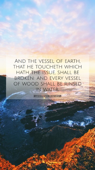 Picture 07 - Leviticus 15:12 KJV Mobile Phone Wallpaper - And the vessel of earth, that he toucheth which - Mobile Bible Verse Wallpaper