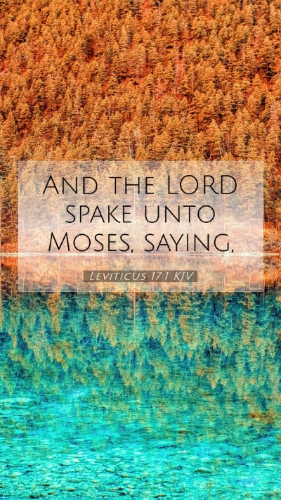 Picture 07 - Leviticus 17:1 KJV Mobile Phone Wallpaper - And the LORD spake unto Moses, - Mobile Bible Verse Wallpaper
