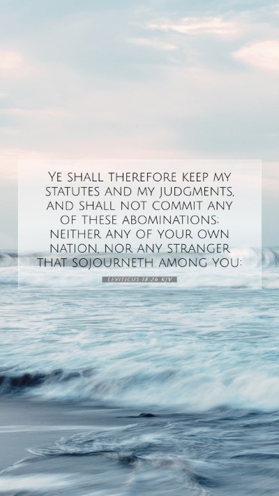 Picture 07 - Leviticus 18:26 KJV Mobile Phone Wallpaper - Ye shall therefore keep my statutes and my - Mobile Bible Verse Wallpaper