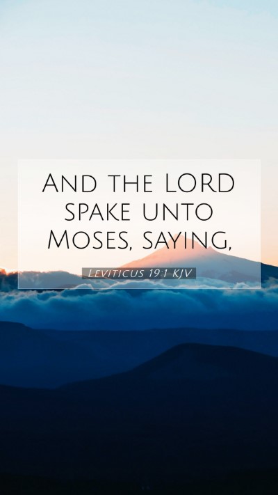 Picture 07 - Leviticus 19:1 KJV Mobile Phone Wallpaper - And the LORD spake unto Moses, - Mobile Bible Verse Wallpaper