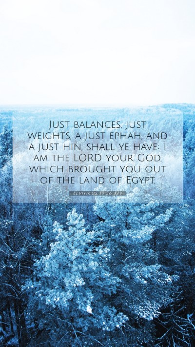 Picture 07 - Leviticus 19:36 KJV Mobile Phone Wallpaper - Just balances, just weights, a just ephah, and a - Mobile Bible Verse Wallpaper