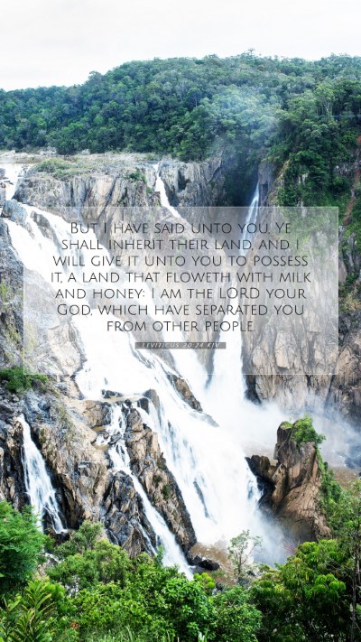 Picture 07 - Leviticus 20:24 KJV Mobile Phone Wallpaper - But I have said unto you, Ye shall inherit their - Mobile Bible Verse Wallpaper