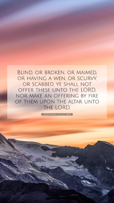 Picture 07 - Leviticus 22:22 KJV Mobile Phone Wallpaper - Blind, or broken, or maimed, or having a wen, or - Mobile Bible Verse Wallpaper